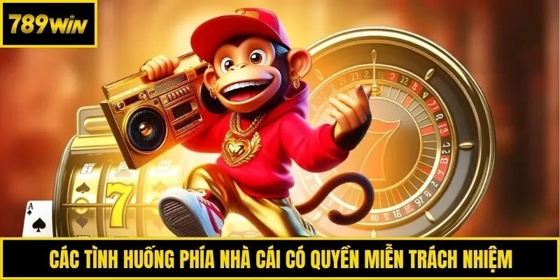 Các tình huống phía nhà cái có quyền miễn trách nhiệm