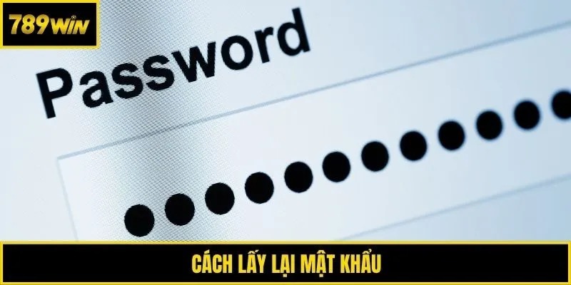 Cách lấy lại mật khẩu