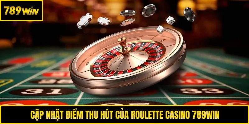 Cập nhật điểm thu hút của Roulette Casino 789win