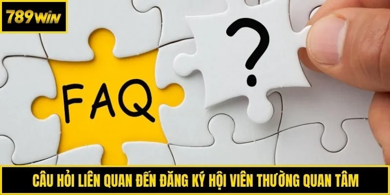 Câu hỏi liên quan hội viên thường quan tâm