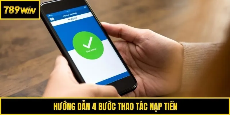 Hướng dẫn 4 bước thao tác nạp tiền