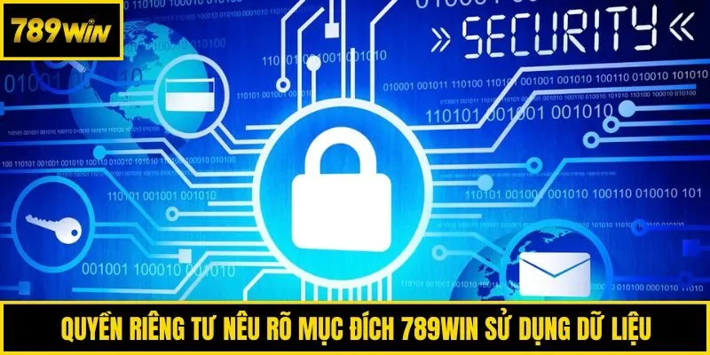 Quyền riêng tư nêu rõ mục đích 789win sử dụng dữ liệu