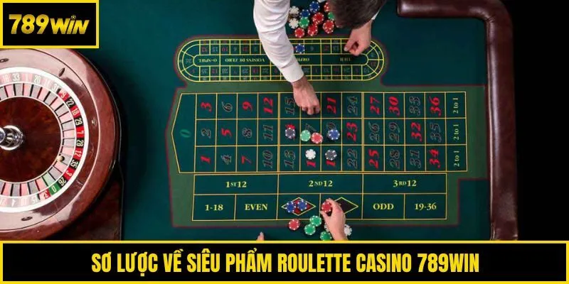 Sơ lược về siêu phẩm Roulette Casino 789win