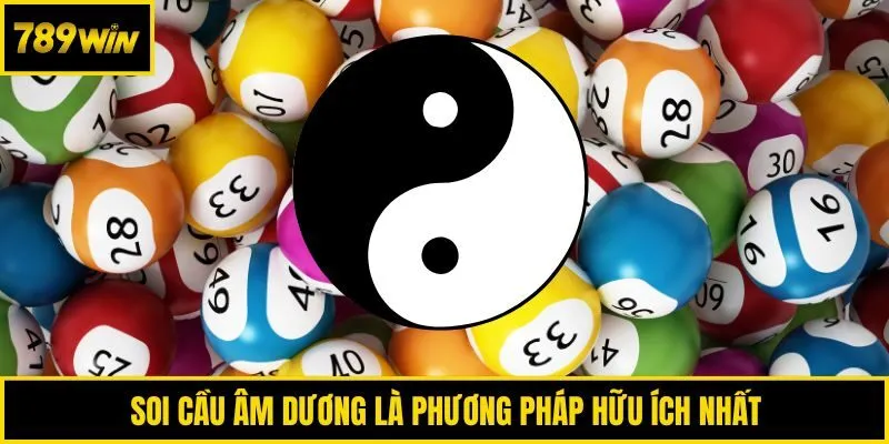 Soi cầu âm dương là phương pháp hữu ích nhất