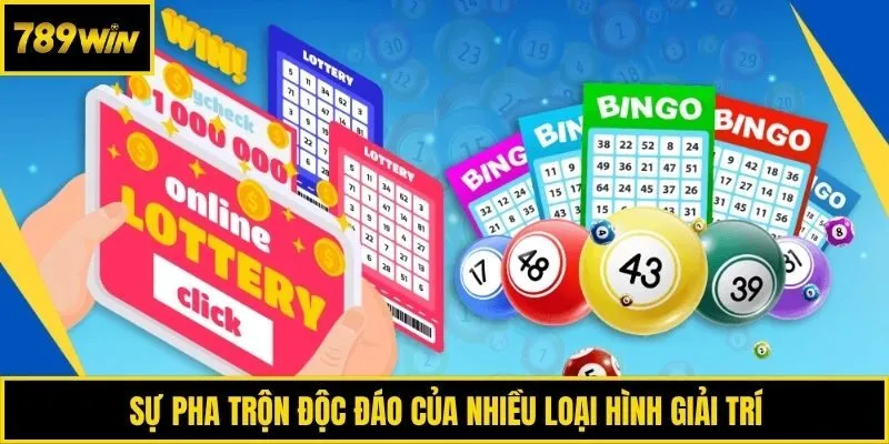 Sự pha trộn độc đáo của nhiều loại hình giải trí