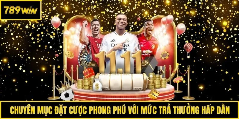 Chuyên mục đặt cược phong phú với mức trả thưởng hấp dẫn